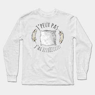 J'peux pas j'ai Zzzzzzz Long Sleeve T-Shirt